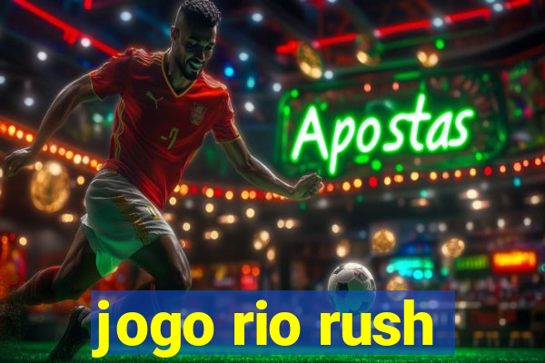 jogo rio rush